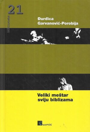 Đurđica garvanović-porobija: veliki meštar sviju biblizama