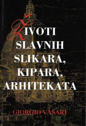 giorgio vasari: Životi slavnih slikara, kipara, arhitekata