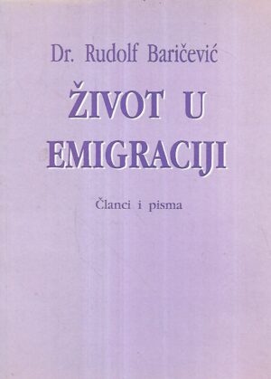 rudolf baričević: Život u emigraciji / Članci i pisma
