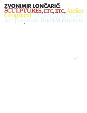 Zvonimir Lončarić: Sculptures, etc, etc - katalog