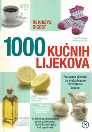 1000 kućnih lijekova - pouzdana rješenja za svakodnevne zdravstvene tegobe