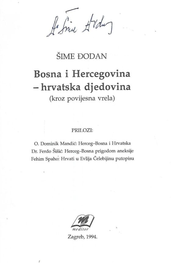 Šime Đodan: bosna i hercegovina - hrvatska djedovina (kroz povijesna vrela) - s potpisom Šime Đodana