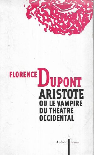 florence dupont: aristote ou le vampire du théâtre occidental
