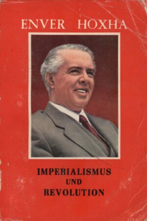 enver hoxha: imperialismus und revolution