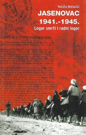 nataša mataušić: jasenovac 1941.-1945. / logor smrti i radni logor