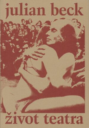 julian beck: Život teatra: odnos umjetnika prema borbi naroda