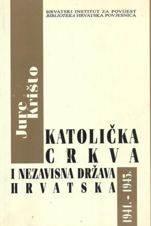jure krišto: katolička crkva i nezavisna država hrvatska - knjiga prva