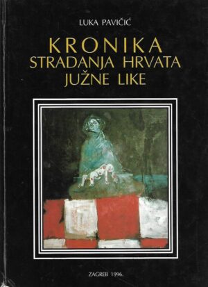 luka pavičić: kronika stradanja hrvata južne like