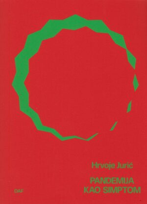 hrvoje jurić: pandemija kao simptom