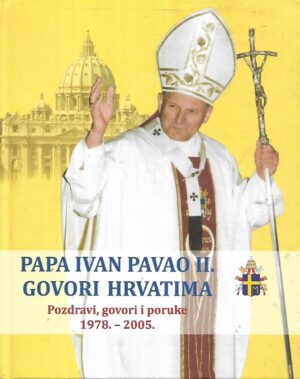 papa ivan pavao ii. govori hrvatima (1978.-2005.)