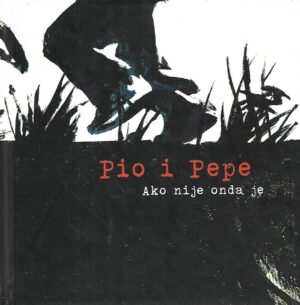 pio i pepe - ako nije onda je