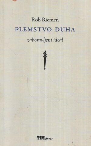 rob riemen: plemstvo duha - zaboravljeni ideali