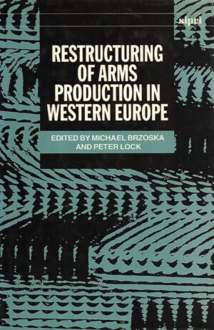 michael brzoska i peter lock(ur.): restructuring of arms production  in western europe
