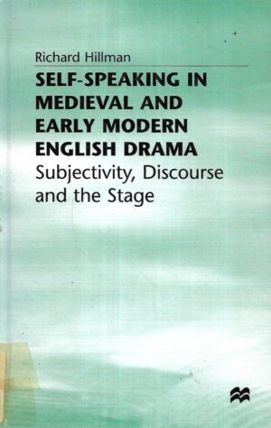 richard hillman: self-speaking in medieval and early modern english drama
