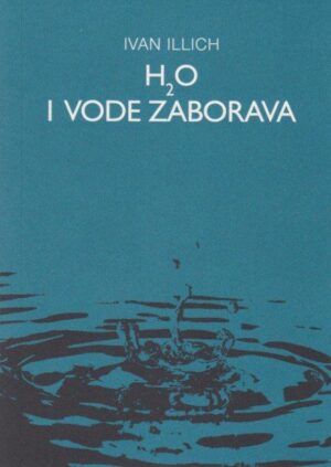 ivan illich: h2o i vode zaborava