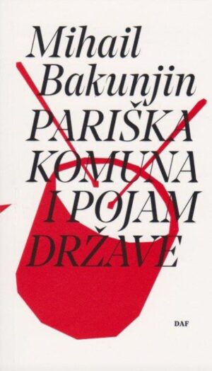 mihail bakunjin: pariška komuna i pojam države