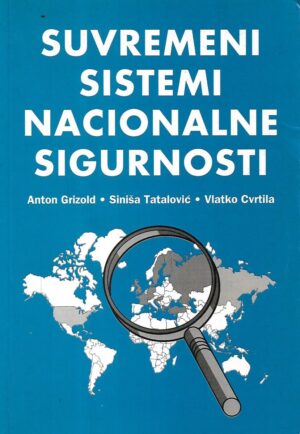 anton grizold, siniša tatalović i vlatko cvrtila: suvremeni sistemi nacionalne sigurnosti