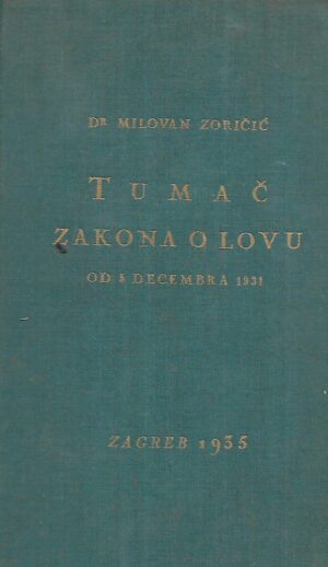 milovan zoričić: tumač zakona o lovu od 5.decembra. 1931.