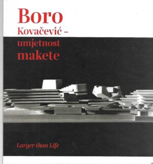 boro kovačević: umjetnost makete
