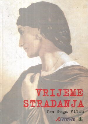 fra grga vilić: vrijeme stradanja