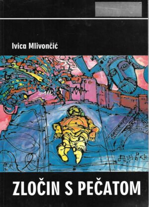 ivica mlivončić: zločin s pečatom / genocid i ratni zločini muslimansko-bošnjačkih snaga nad hrvatima bih 1992.-1994.