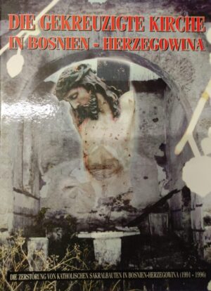 die gekreuzigte kirche in bosnien- herzegowina
