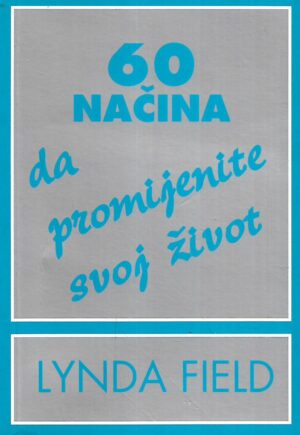 lynda field: 60 načina da promijenite svoj život