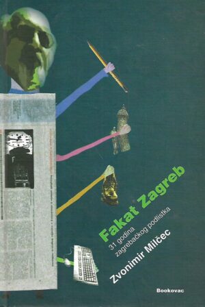 zvonimir milčec: fakat zagreb: 31 godina zagrebačkog podlistka