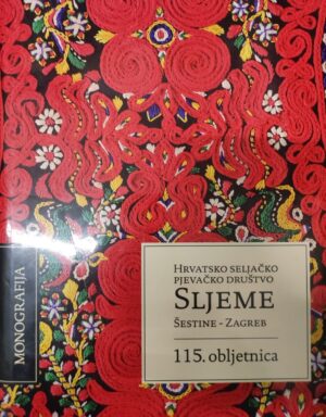 hrvatsko seljačko pjevačko društvo sljeme / Šestine-zagreb - 115.obljetnica -monografija