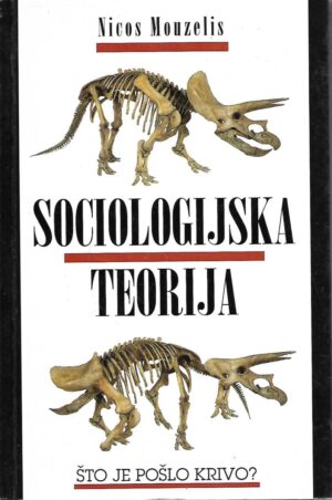 nicos mouzelis: sociologijska teorija / Što je pošlo krivo?