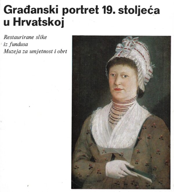 građanski portret 19. stoljeća u hrvatskoj - restaurirane slike iz fundusa muzeja za umjetnost i obrt
