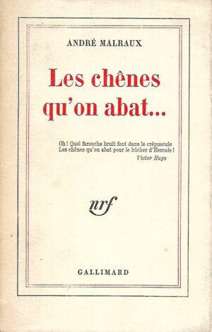 andre malraux: les chenes qu'on abat
