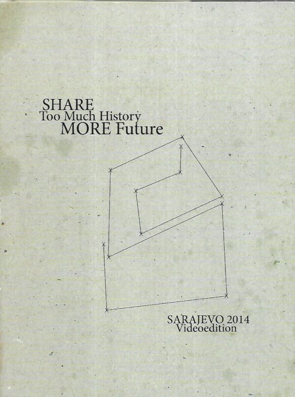 share too much history more future - sarajevo 2014-videoedition