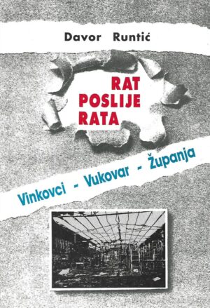 davor runtić: rat poslije rata / vinkovci-vukovar - Županja