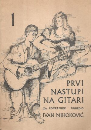 ivan mihoković(prir.): prvi nastupi na gitari za početnike