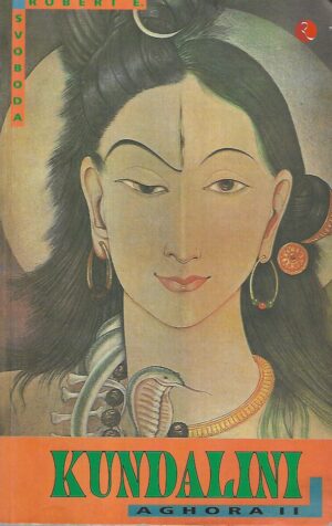 robert e.svoboda: aghora ii: kundalini
