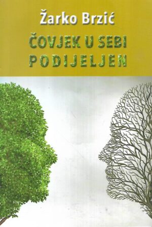 Žarko brzić: Čovjek u sebi podijeljen / pisma mojim prijateljima