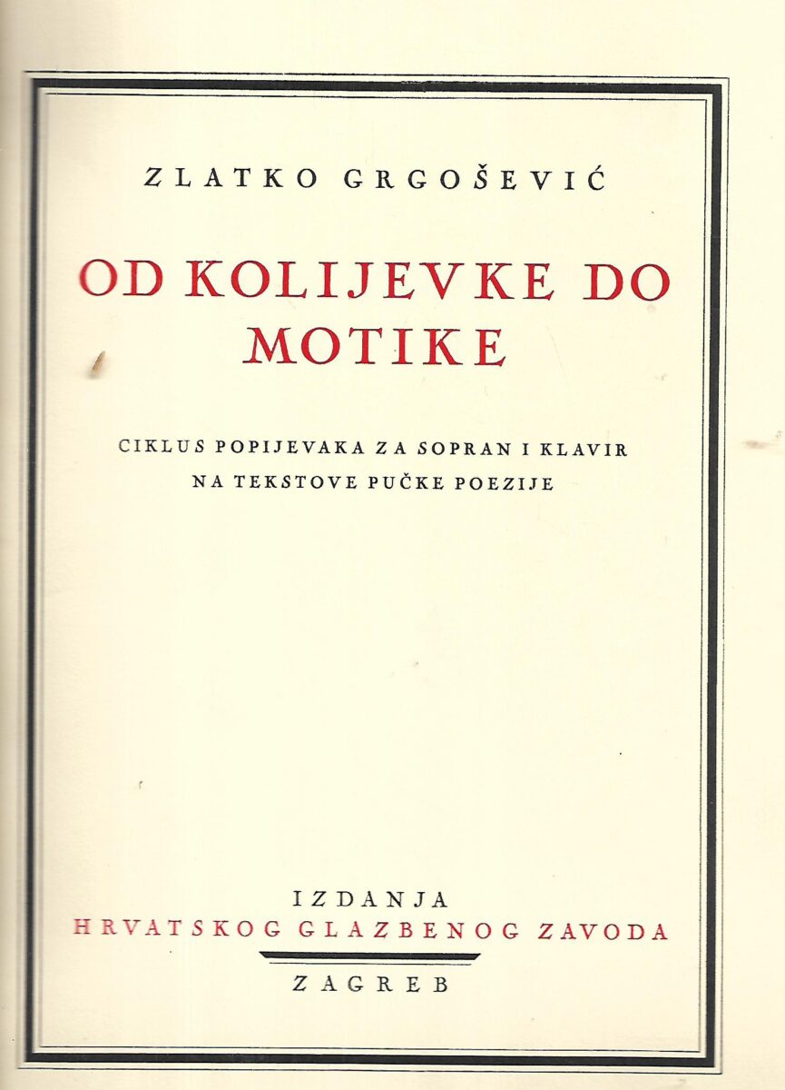 zlatko grgošević: od kolijevke do motike / ciklus popijevaka za sopran i klavir na tekstove pučke poezije