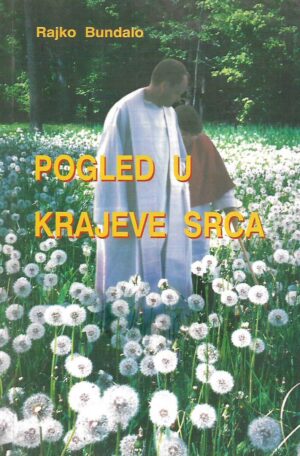 rajko bundalo: pogled u krajeve srca  i.svezak