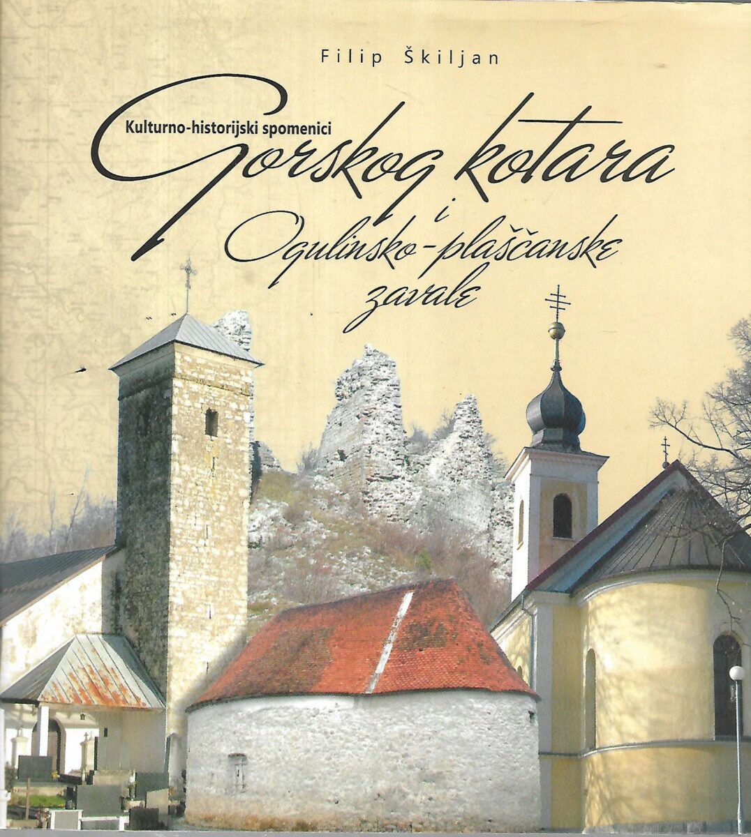 filip Škiljan: kulturno - historijski spomenici gorskog kotara i ogulinsko-plaščanske zavale