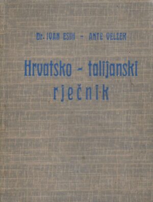 ivan esih i ante velzer: hrvatsko-talijanski rječnik