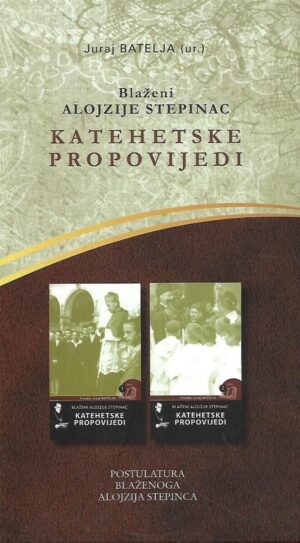 juraj batelja(ur.): blaženi alojzije stepinac - katehetske propovijedi