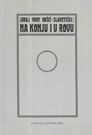 juraj grof oršić-slavetićki: na konju i u rovu