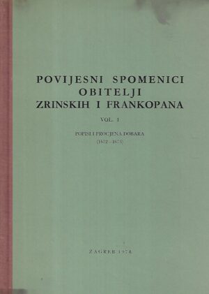 povijesni spomenici obitelji zrinskih i frankopana vol.1 - popisi i procjena dobara 1672-1673