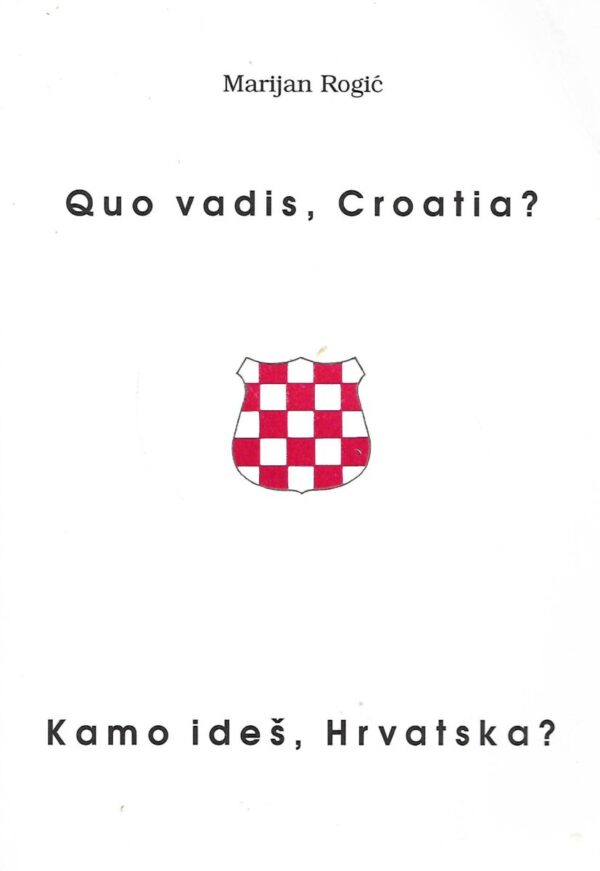 marijan rogić: quo vadis, croatia? / kamo ideš, hrvatska?