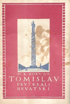 rudolf horvat: tomislav - prvi kralj hrvatski