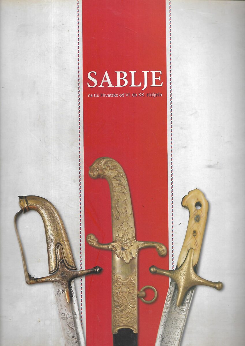 sablje na tlu hrvatske od vi. do xx.stoljeća