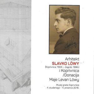 arhitekt slavko lowy i koprivnica / donacija maje levan lowy