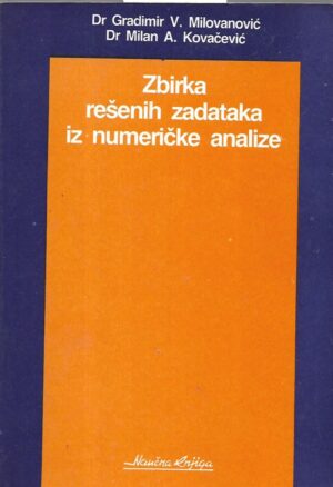gradimir v.milovanović i milan a.kovačević: zbirka rešenih zadataka iz numeričke analize
