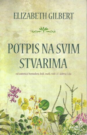 elizabeth gilbert: potpis na svim stvarima